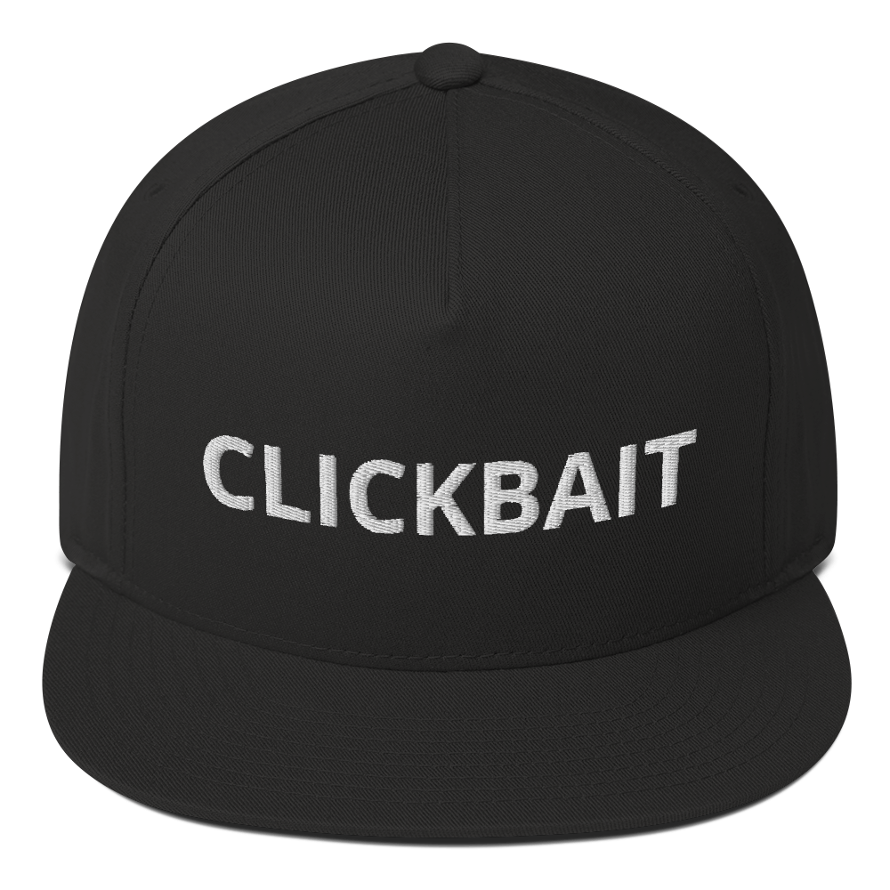 CLICKBAIT FLAT BILL HAT